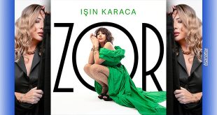 Işın Karaca’nın Yeni Şarkısı “Zor”